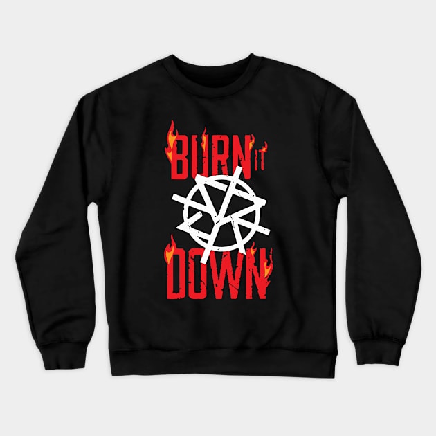 Burn It Down Crewneck Sweatshirt by lightsdsgn